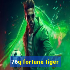 76q fortune tiger